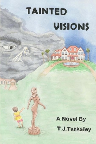 Tainted Visions by T J Tanksley 9780692965252