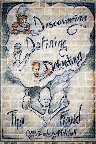 Discovering, Defining & Defeating: The Fiend by Zachary Mitchell 9780692970881