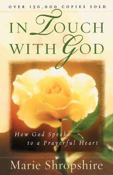 In Touch with God: How God Speaks to a Prayerful Heart by Marie Shropshire 9780736916455