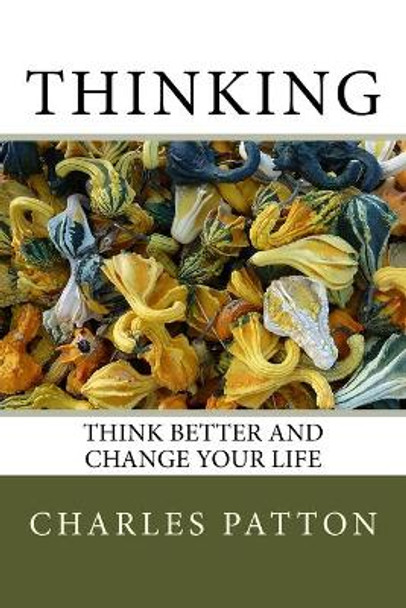 Think Better and Change Your Life by Charles D Patton 9780692948316