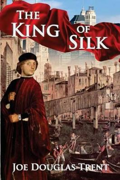 The King Of Silk by Joe Douglas Trent 9780982692721