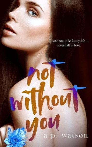 Not Without You by A P Watson 9780988801943