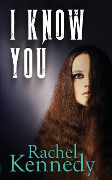 I Know You by Rachel Kennedy 9780992670092