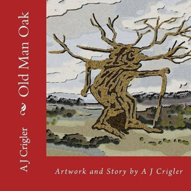 Old Man Oak by A J Crigler 9780615952680