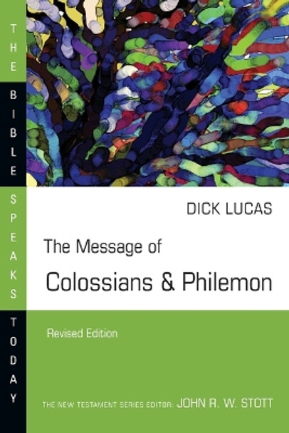 The Message of Colossians & Philemon by Dick Lucas 9780830819980