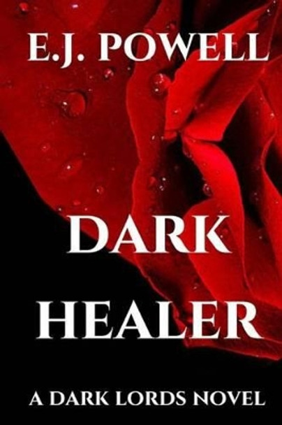 Dark Healer: A Dark Lords Novel by E J Powell 9780692811849