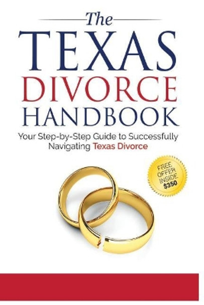The Texas Divorce Handbook: : Your Step-by-Step Guide to Successfully Navigating T by Bryan Fagan 9780692861424