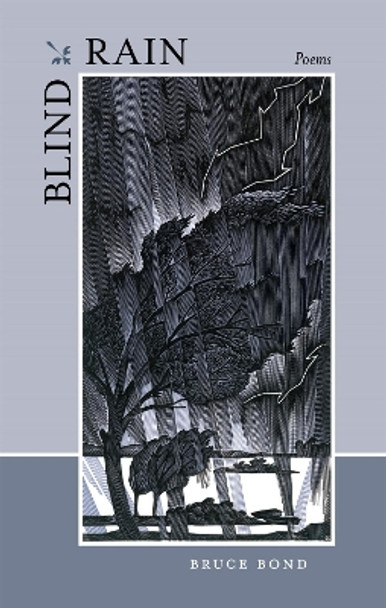 Blind Rain: Poems by Bruce Bond 9780807133088