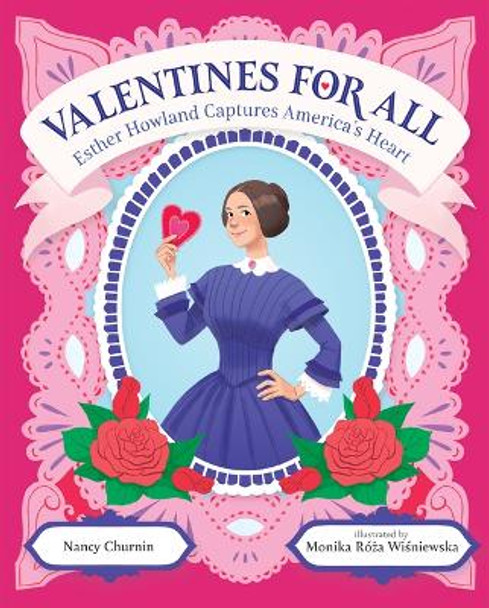 Valentines for All: Esther Howland Captures America's Heart by Nancy Churnin 9780807567111