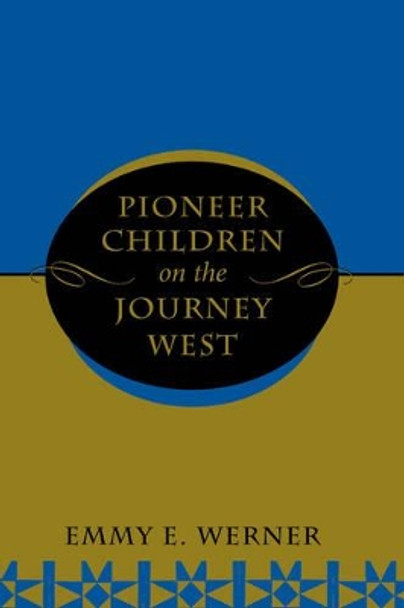 Pioneer Children On The Journey West by Emmy E. Werner 9780813320274