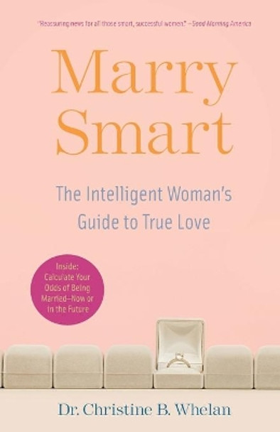 Marry Smart: The Intelligent Woman's Guide to True Love by Dr Christine B Whelan 9780743290401