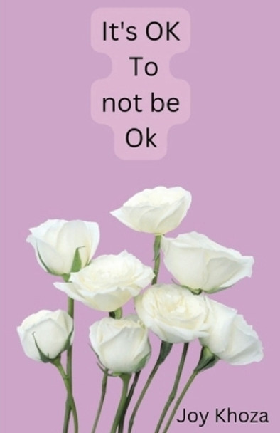 It's ok to not be ok by Joy Khoza 9780796124029