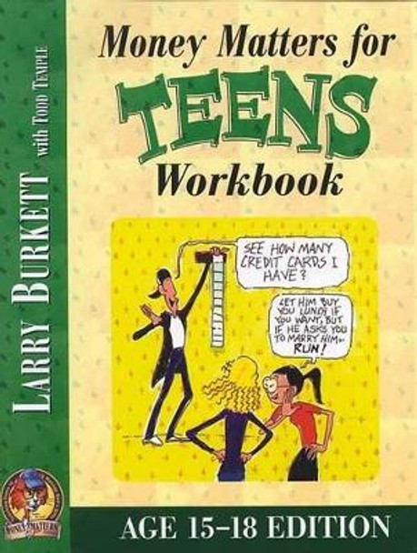 Money Matters Workbook For Teens (Ages 15-18) by Larry Burkett 9780802463463