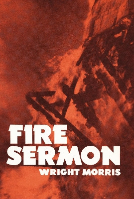 Fire Sermon by Wright Morris 9780803281042