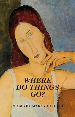 Where Do Things Go? by Marcy Heidish 9780990526247