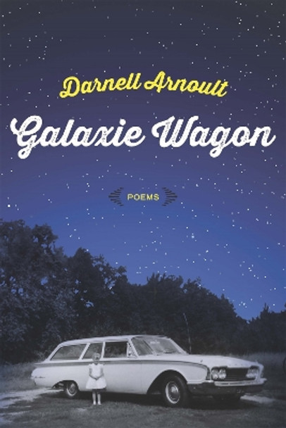 Galaxie Wagon: Poems by Darnell Arnoult 9780807162811