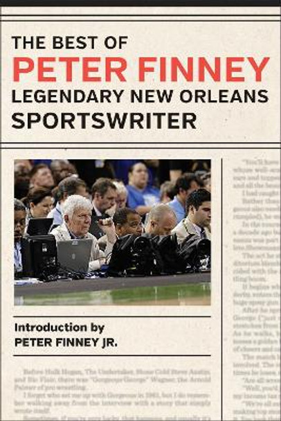 The Best of Peter Finney, Legendary New Orleans Sportswriter by Peter Finney 9780807163061