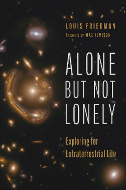 Alone but Not Lonely: Exploring for Extraterrestrial Life by Louis Friedman 9780816549504