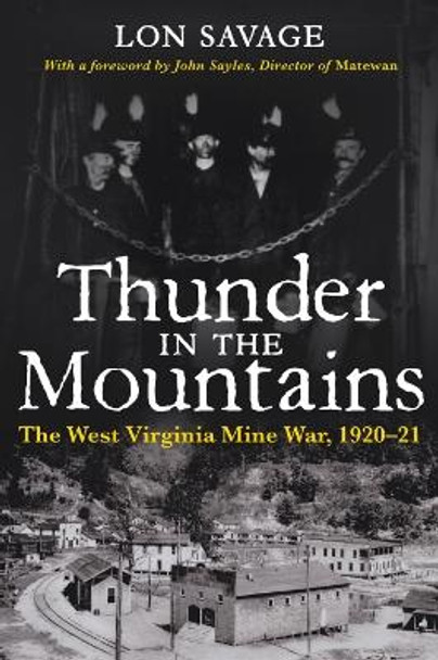 Thunder In the Mountains: The West Virginia Mine War, 1920-21 by Lon Savage 9780822954262