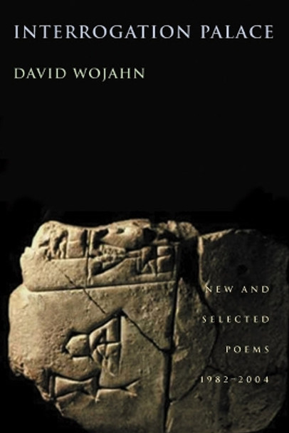 Interrogation Palace: New and Selected Poems 1982-2004 by David Wojahn 9780822959175