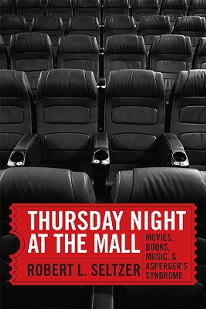 Thursday Night at the Mall: Movies, Books, Music, and Asperger's Syndrome by Robert L. Seltzer 9780875658247