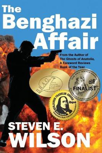 The Benghazi Affair by Steven E Wilson 9780982970768