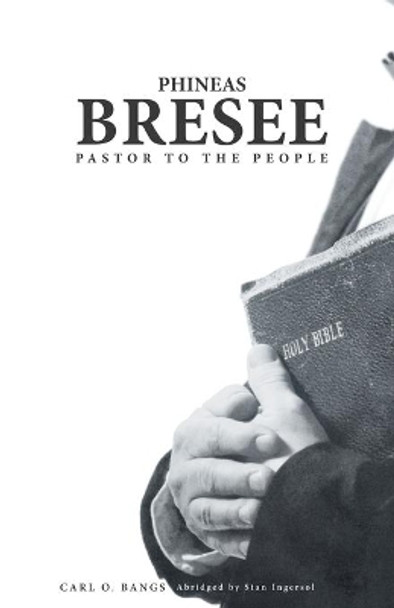 Phineas Bresee: Pastor to the People by Carl Bangs 9780834130050