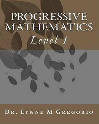 Progressive Mathematics: Level 1 by Lynne M Gregorio 9780982890301