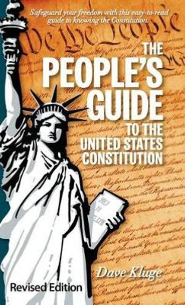 The People's Guide to the United States Constitution, Revised Edition by Dave Kluge 9780983215226