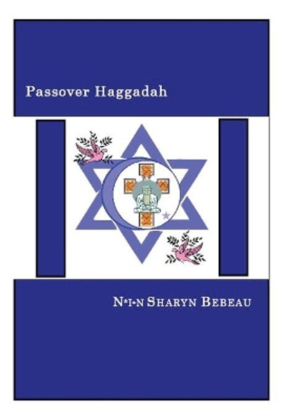 Passover Haggadah: A Celebration of Freedom by N*i*n Sharyn Bebeau 9780983495666