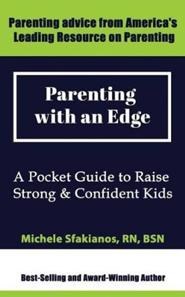 Parenting with an Edge: A Pocket Guide to Raise Strong & Confident Kids by Michele Sfakianos 9780983664673