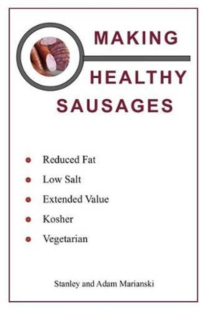 Making Healthy Sausages by Stanley Marianski 9780983697305