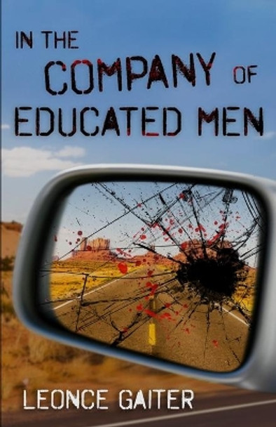 In the Company of Educated Men by Leonce Gaiter 9780983709381