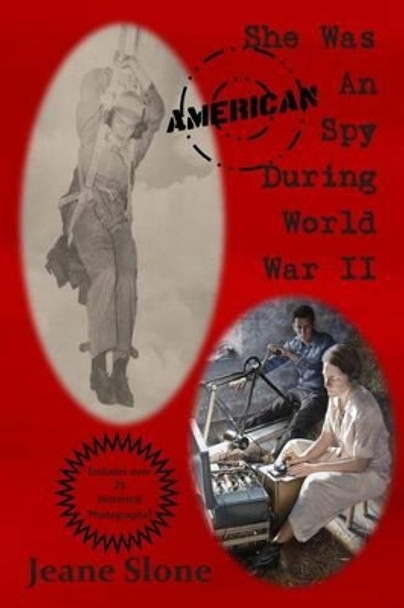 She Was An American Spy During World War II by Jeane Slone 9780983815426