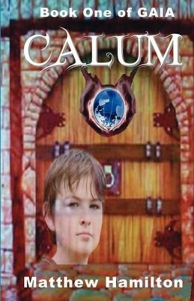 Calum: Book One of GAIA by Matthew Hamilton 9780984134212