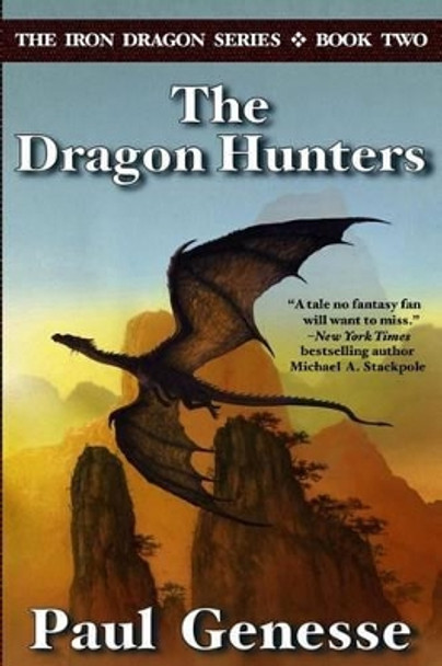 The Dragon Hunters: Book Two of the Iron Dragon Series by Paul Genesse 9780985003814