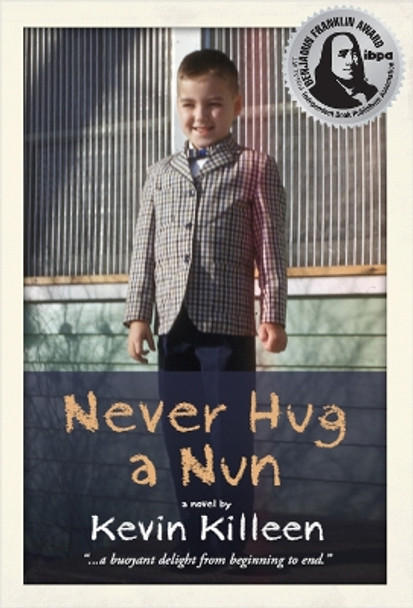 Never Hug a Nun by Kevin Killeen 9780985007102