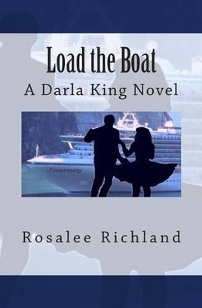 Load the Boat: A Darla King Novel by Rosalee Richland 9780985012946