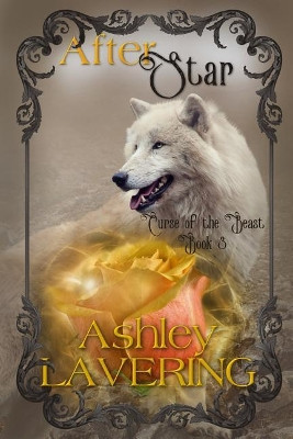 After Star: Curse of the Beast book 3 by Ashley Lavering 9780985570347