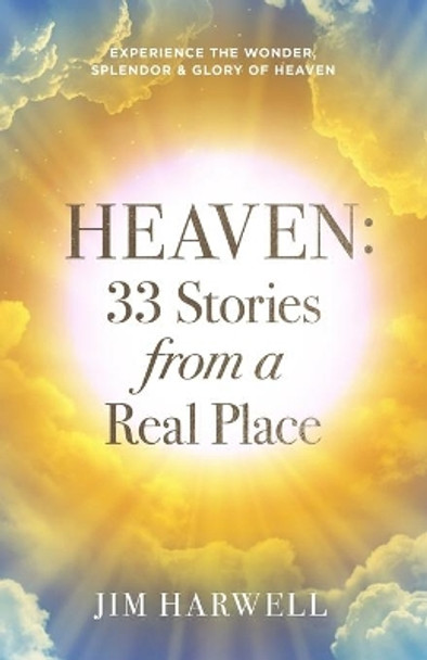 Heaven: 33 Stories from a Real Place by Jim Harwell 9780985594336