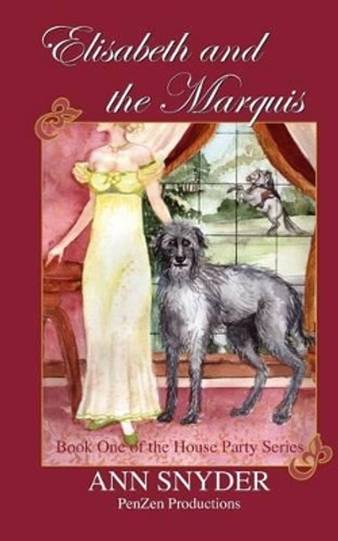 Elisabeth and the Marquis: Book One of the House Party Series by Ann Snyder 9780985771812