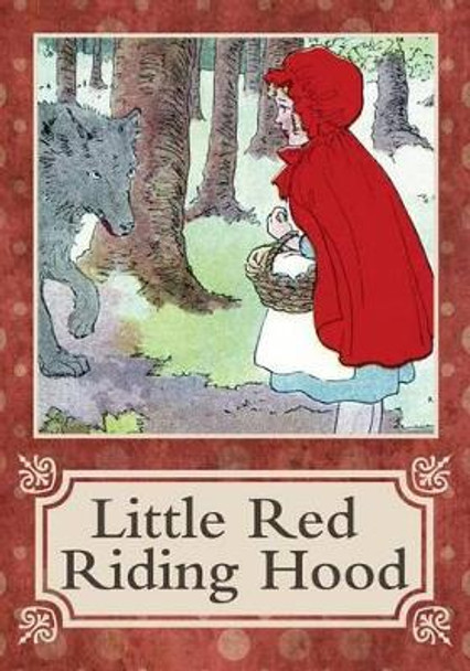 Little Red Riding Hood - Retold by Unattributed 9780984932306