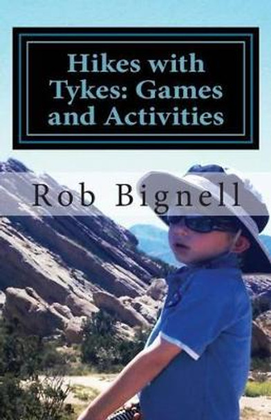 Hikes with Tykes: Games and Activities by Rob Bignell 9780985873905