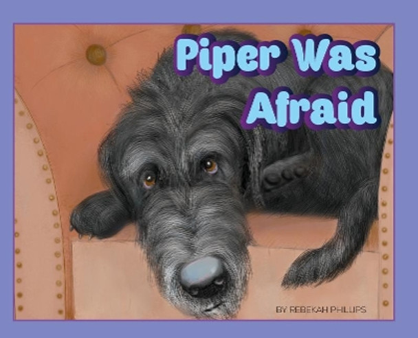 Piper Was Afraid by Rebekah E Phillips 9780986130908