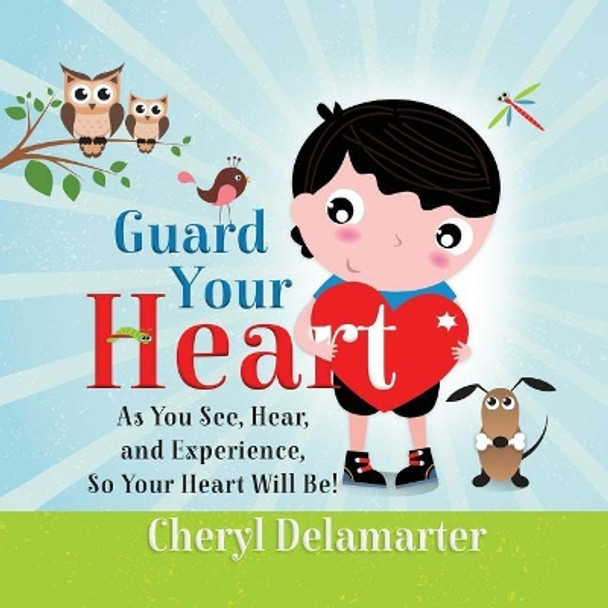 Guard Your Heart by Cheryl Delamarter 9780986186493