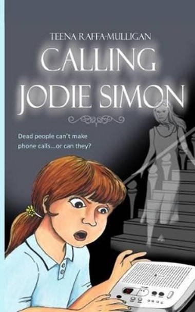 Calling Jodie Simon by Teena Raffa-Mulligan 9780987227690