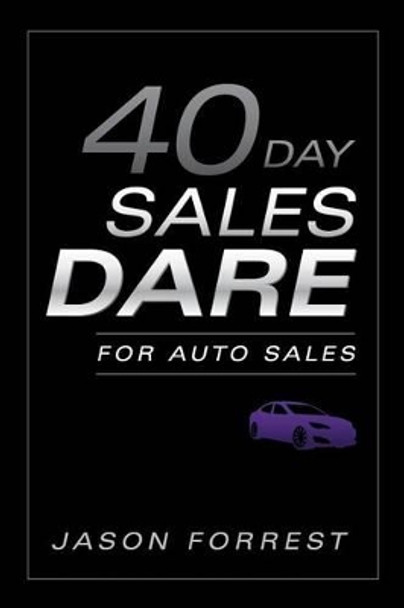 40-Day Sales Dare for Auto Sales by Jason Forrest 9780988752368