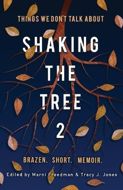 Shaking the Tree: Brazen. Short. Memoir (Vol. 2): Things We Don't Talk About by Marni Freedman 9780988888241