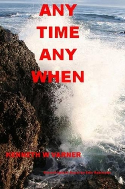 Any Time Any When by Kenneth Varner 9780988960220