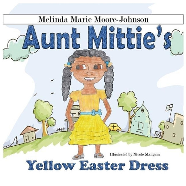 Aunt Mittie's: Yellow Easter Dress by Melinda Marie Moore-Johnson 9780989134880